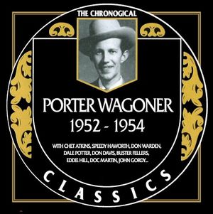 The Chronogical Classics: Porter Wagoner 1952-1954
