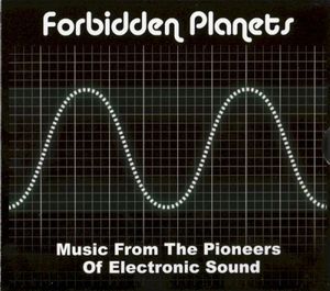 Forbidden Planets: Music From the Pioneers of Electronic Sound