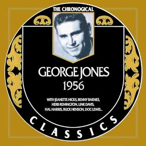 The Chronogical Classics: George Jones 1956