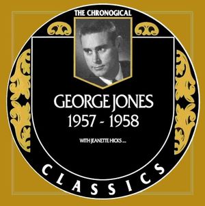 The Chronogical Classics: George Jones 1957-1958