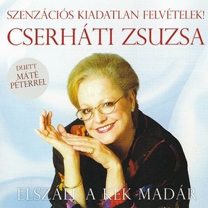 Elszáll a kék madár - Szenzációs kiadatlan felvételek