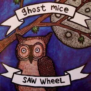 Ghost Mice / Saw Wheel