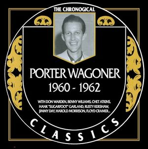 The Chronogical Classics: Porter Wagoner 1960-1962
