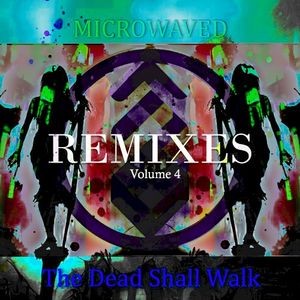 The Dead Shall Walk Remixes: Volume 4