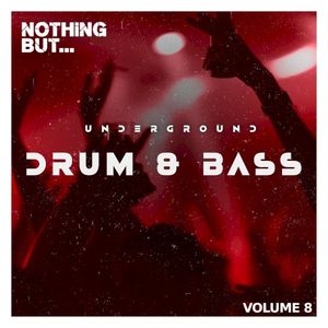 Nothing But... Underground Drum & Bass, Vol. 08
