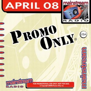 Promo Only: Mainstream Radio, April 2008
