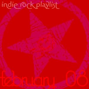 Indie/Rock Playlist: February 2008