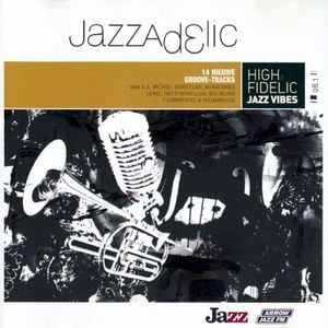 Jazzadelic 08.1: High-Fidelic Jazz Vibes