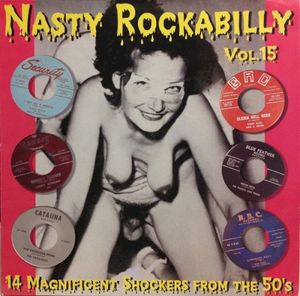 Nasty Rockabilly, Vol.15: 14 Magnificent Shockers From the 50’s