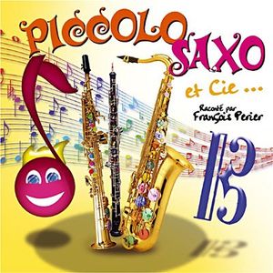 Piccolo Saxo & Compagnie... La Petite Histoire du grand orchestre