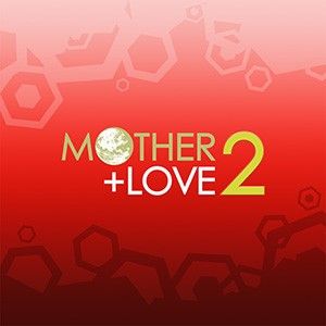 MOTHER +LOVE 2
