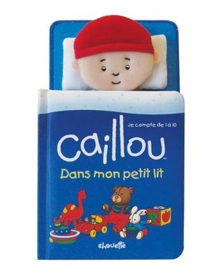 Caillou. Dans mon petit lit : compte jusqu'à 10