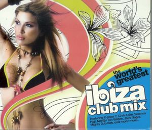 The World’s Greatest Ibiza Club Mix