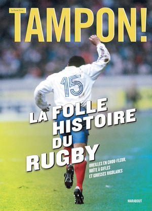 La Folle histoire du rugby