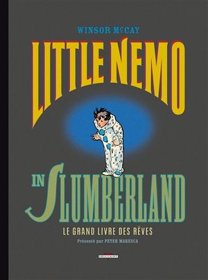 Little Nemo in Slumberland. Le grand livre des rêves