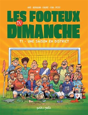 Les footeux du dimanche. Vol. 1. Une saison en district