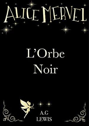 Alice Mervel, l'Orbe Noir