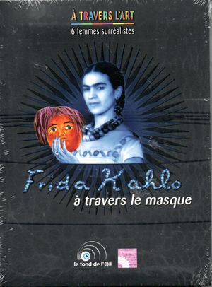 Frida Kahlo, à travers le masque