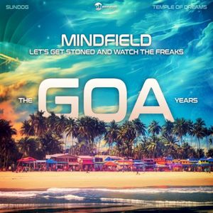 Let's Get Stoned And Watch The Freaks - The Goa Years