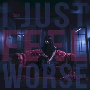 I Just Feel Worse (Single)