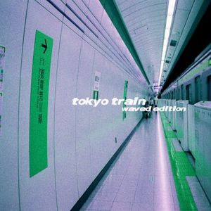 Tokyo Train (Waved Edition) (Single)
