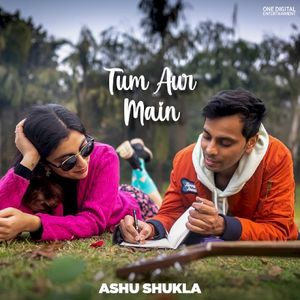 Tum Aur Main (Single)