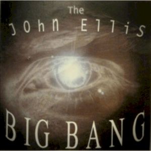 John Ellis Big Bang - SONGS OF BANG