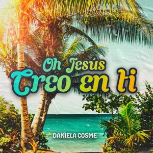 Oh Jesús Creo En TI (Single)