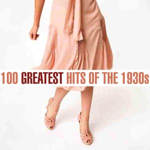 100 Greatest Hits of the 1930s