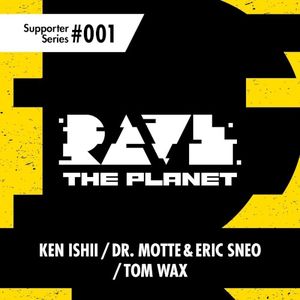 Rave The Planet: Supporter Series #001 (EP)