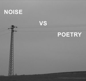 Noise vs Poetry