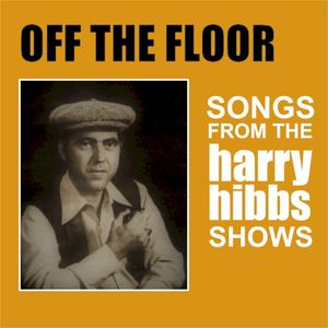 Off the Floor: Songs From the Harry Hibbs Show