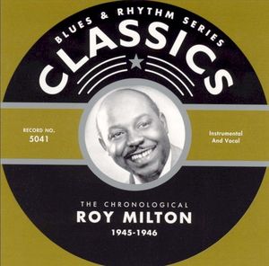Blues & Rhythm Series: The Chronological Roy Milton 1945-1946