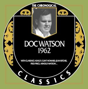 The Chronogical Classics: Doc Watson 1962