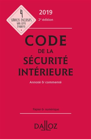 Code de la sécurité intérieure, annoté & commenté : 2019