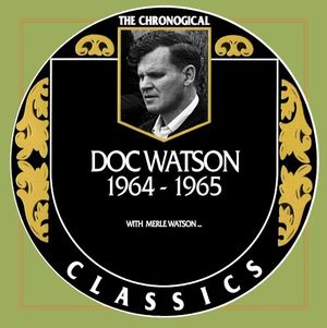 The Chronogical Classics: Doc Watson 1964-1965