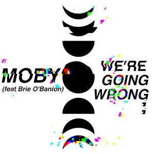We’re Going Wrong (Moby remix)