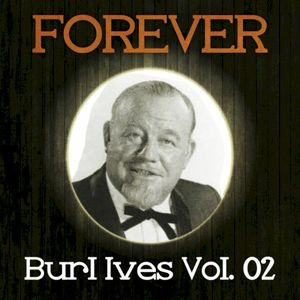 Forever Burl Ives, Vol. 02