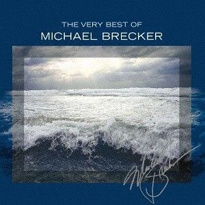 The very best of Michael Brecker