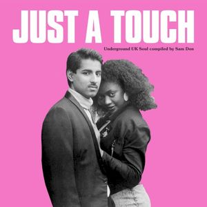 Just a Touch: Underground UK Soul Compiled by Sam Don