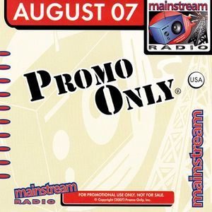 Promo Only: Mainstream Radio, August 2007