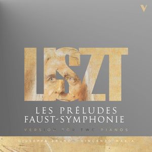 Liszt: Les préludes & Faust‐Symphonie (Version for 2 Pianos)