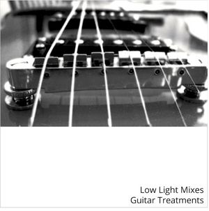 Low Light Mixes: Guitar Treatments