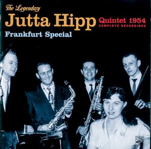 The Legendary Jutta Hipp Quintet 1954 Complete Recordings
