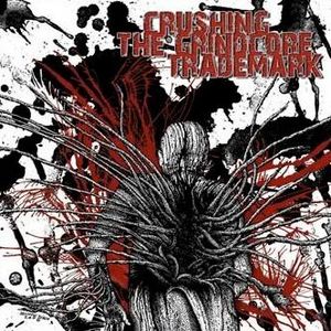 Crushing the Grindcore Trademark (EP)