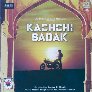 Kachchi Sadak (Tittle Song)