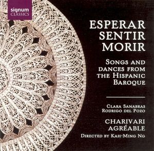 Esperar, Sentir, Morir: Songs and Dances From the Hispanic Baroque