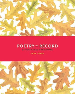 Poetry on Record: 98 Poets Read Their Work, 1888-2006