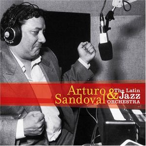 Arturo Sandoval & The Latin Jazz Orchestra