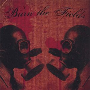 Burn the Fields